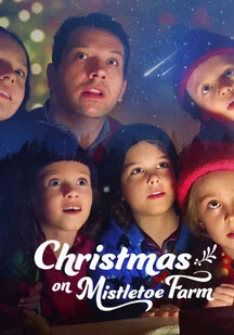 دانلود فیلم کریسمس در مزرعه میسلتو Christmas on Mistletoe Farm 2022